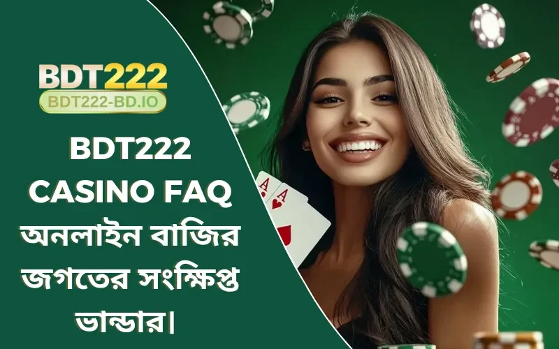 BDT222 Casino FAQ