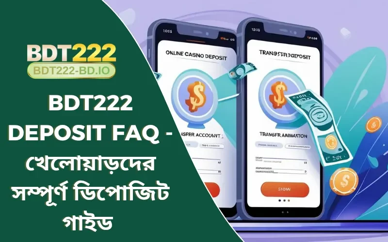 BDT222 Deposit FAQ