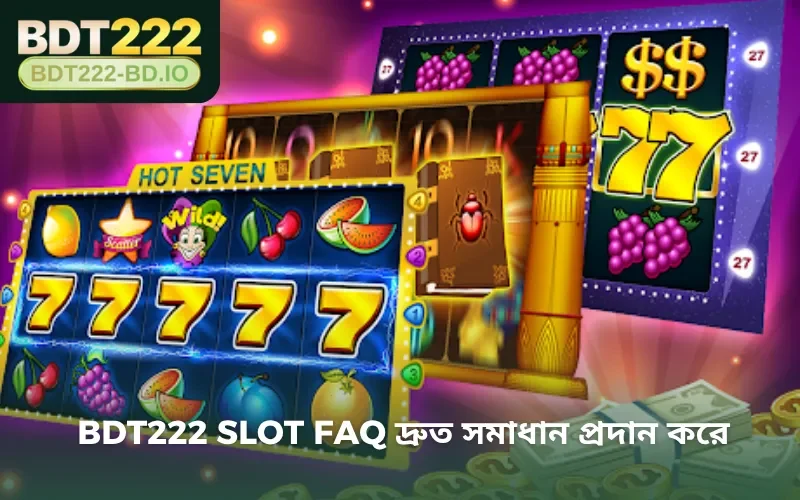 BDT222 Slot FAQ দ্রুত সমাধান প্রদান করে