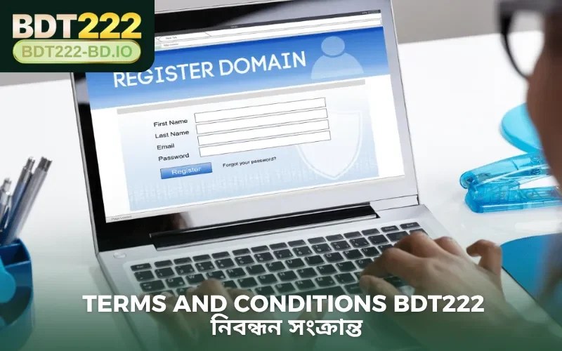 Terms and conditions BDT222 নিবন্ধন সংক্রান্ত